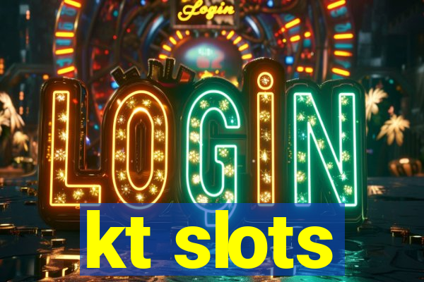 kt slots